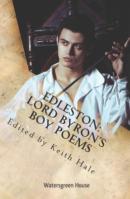 Edleston: Lord Byron's Boy Poems by George Gordon Byron