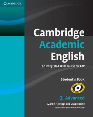 Cambridge Academic English C1 Advanced Student's Book: An Integrated Skills Course for Eap by Craig Thaine, Martin Hewings