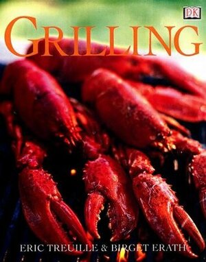 Grilling: Where There's Smoke There's Flavor by Eric Treuille