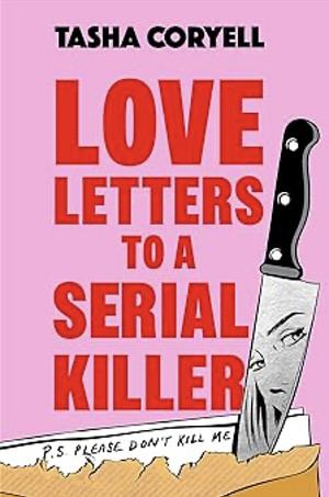 Love Letters to a Serial Killer sampler: The exciting sneak peek – get it before it’s gone! by Tasha Coryell