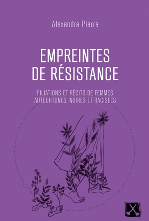 Empreintes de résistance by Alexandra Pierre, Eruoma Awashish