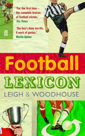 Football Lexicon. Leigh & Woodhouse by John Leigh, David Woodhouse