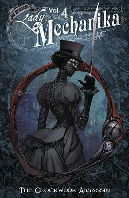 Lady Mechanika, Vol. 4: The Clockwork Assassin by Joe Benítez, M. M. Chen