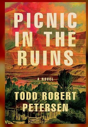 Picnic in the Ruins by Todd Robert Petersen