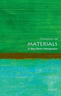 Materials: A Very Short Introduction by Christopher Hall