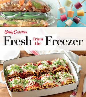 Betty Crocker Fresh from the Freezer by Betty Crocker