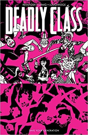 Deadly Class, Vol. 10: Save Your Generation by Rick Remender, Wes Craig