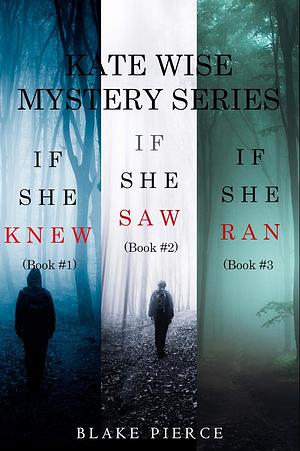 Kate Wise Mystery Series: If She Knew / If She Saw / If She Ran by Blake Pierce