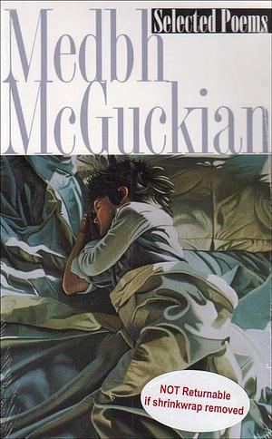 Selected Poems: 1978-1994 by Medbh McGuckian, Medbh McGuckian