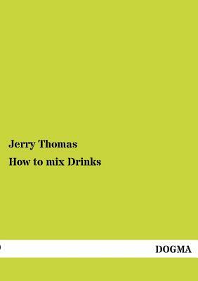 How to Mix Drinks by Jerry Thomas