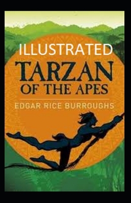 Tarzan of the Apes Illustrated by Edgar Rice Burroughs