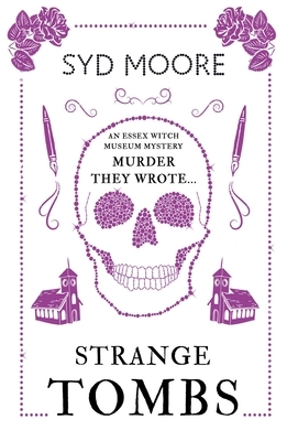 Strange Tombs: An Essex Witch Museum Mystery by Syd Moore