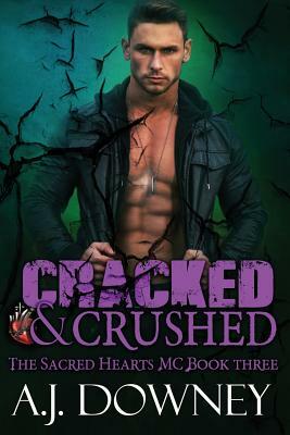 Cracked & Crushed by A.J. Downey