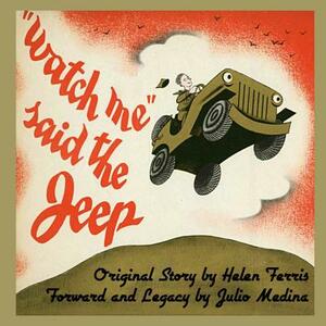 Watch Me Said the Jeep - A Classic Children's Storybook by Julio Medina, Helen Ferris
