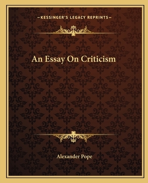 An Essay On Criticism by Alexander Pope