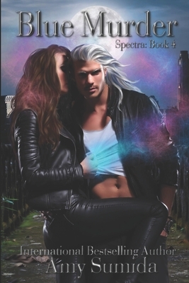 Blue Murder: Book 4 in the Spectra Series a Reverse Harem Superhero Romance by Amy Sumida