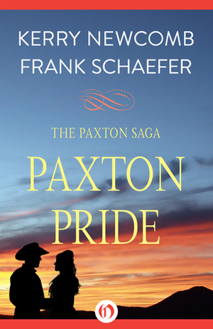 Paxton Pride by Kerry Newcomb, Frank Schaefer