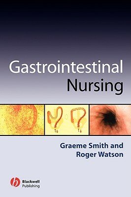 Gastrointestinal Nursing by Roger Watson, Graeme Smith