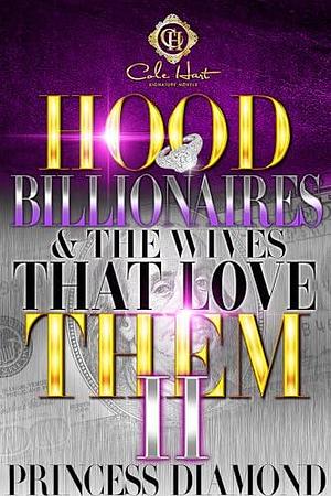 Hood Billionaires & The Wives That Love Them 2: An African American Romance by Princess Diamond, Princess Diamond