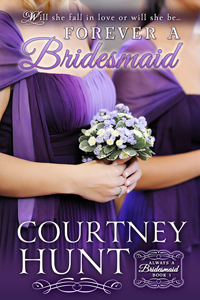 Forever a Bridesmaid by Courtney Hunt