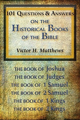 101 Questions & Answers on the Historical Books of the Bible by Victor H. Matthews