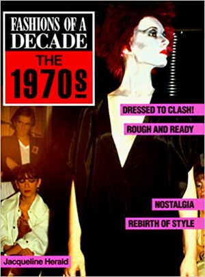 Fashions Of A Decade: the 1970s by Jacqueline Herald