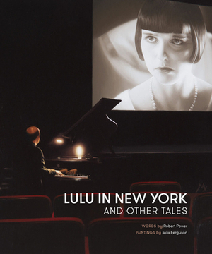 Lulu in New York and Other Tales by Robert Power, Max Ferguson