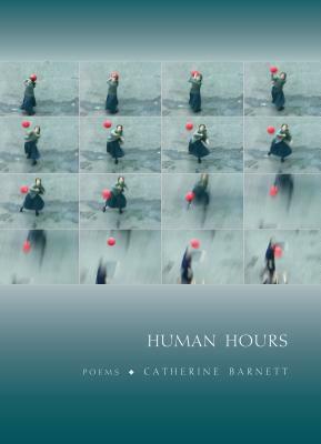 Human Hours: Poems by Catherine Barnett