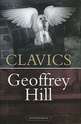 Clavics by Geoffrey Hill