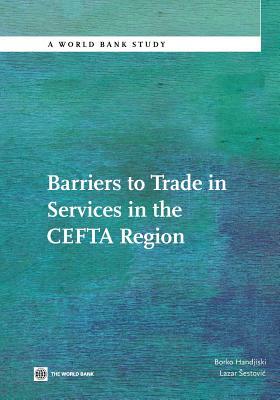 Barriers to Trade in Services in the Cefta Region by Lazar Sestovic, Borko Handjiski