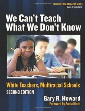 We Can't Teach What We Don't Know by Gary R. Howard