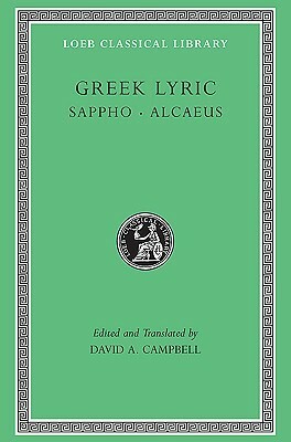 Greek Lyric: Sappho and Alcaeus: v. 1 (Loeb Classical Library) by Alcaeus, David A. Campbell, Sappho