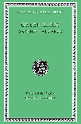 Greek Lyric: Sappho and Alcaeus: v. 1 (Loeb Classical Library) by Sappho, Alcaeus, David A. Campbell