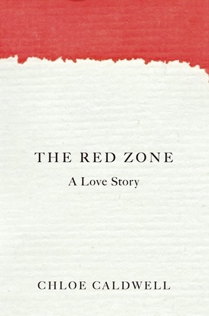 The Red Zone by Chloe Caldwell