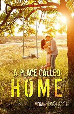 A Place Called Home: (The Home Series: Book Eight) by Megan Nugen Isbell