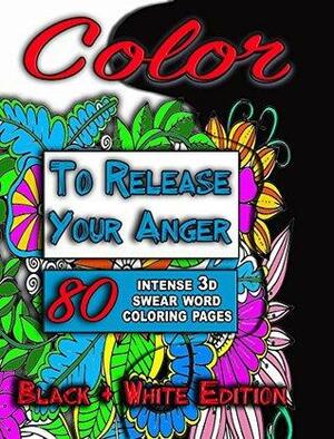 Color to Release Your Anger by Nicholas Black, Cynthia Van Edwards
