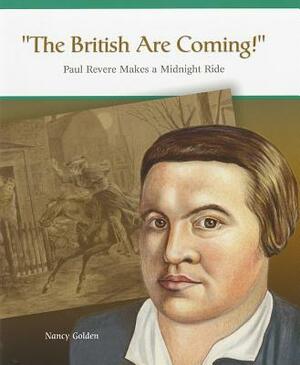 The British Are Coming!: Paul Revere Makes a Midnight Ride by Nancy Golden