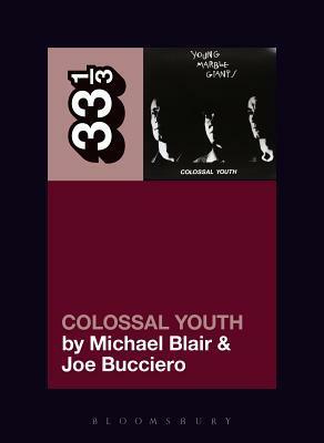 Young Marble Giants' Colossal Youth by Michael Blair, Joseph Bucciero