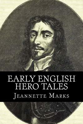 Early English Hero Tales by Jeannette Marks, Rolf McEwen