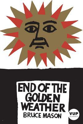 The End of the Golden Weather by Bruce Mason