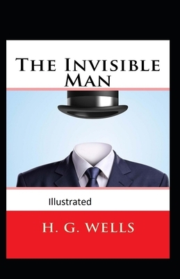 The Invisible Man Illustrated by H.G. Wells