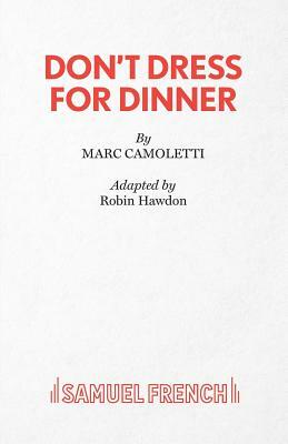 Don't Dress for Dinner by Robin Hawdon, Marc Camoletti