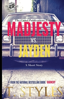 Madjesty vs. Jayden (The Cartel Publications Presents) by T. Styles