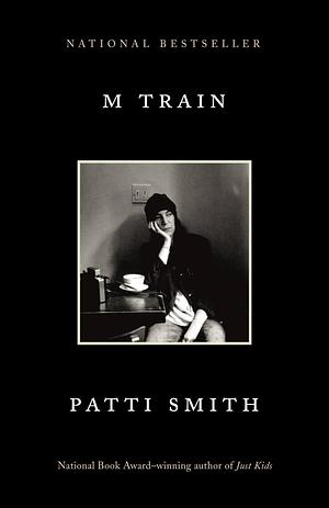 M Train: A Memoir by Patti Smith, Patti Smith