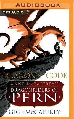 Dragon's Code: Anne McCaffrey's Dragonriders of Pern by Gigi McCaffrey