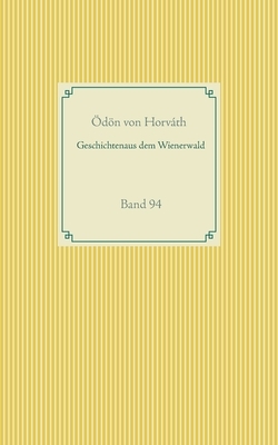 Geschichten aus dem Wienerwald: Band 94 by Ödön von Horváth