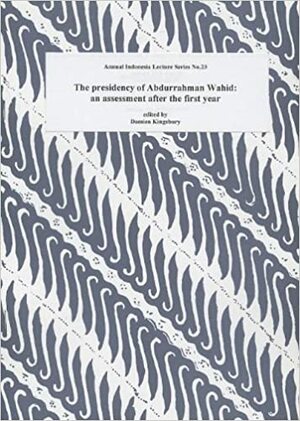 The Presidency of Abdurrahman Wahid by Damien Kingsbury