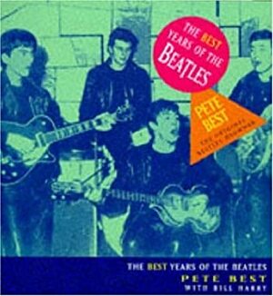 The Best Years of the Beatles by Bill Harry, Pete Best