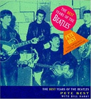 The Best Years of the Beatles by Pete Best, Bill Harry