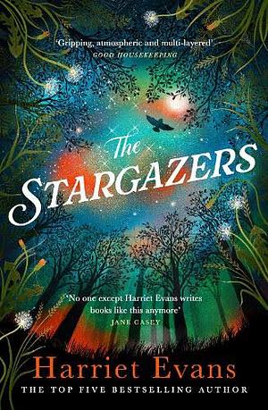 The Stargazers: The Utterly Engaging Story of a House, a Family, and the Hidden Secrets That Change Lives Forever by Harriet Evans